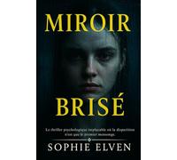 Miroir brisé: Le thriller psychologique implacable où la disparition n'est que le premier mensonge.