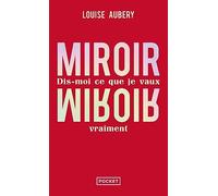 Miroir, Miroir: Dis-moi ce que je vaux vraiment
