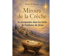 Miroirs de la Crèche: Se reconnaître dans les récits de l’enfance de Jésus