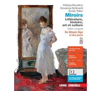 Miroirs. Littérature, histoire, art et culture. Édition compacte. Du Moyen Âge à nos jours. Per le Scuole superiori. Con espansione online