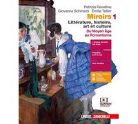 Miroirs. Littérature, histoire, art et culture. Per le Scuole superiori. Con e-book. Con espansione online. Du moyen âge au Romantisme (Vol. 1)