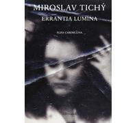 Miroslav Tichý. Errantia lumina