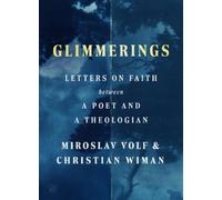 Miroslav Volf Christian Wiman Glimmerings (Copertina rigida)