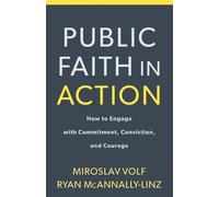 Miroslav Volf R Public Faith in Action - How to Engage with Commitme (Tascabile)