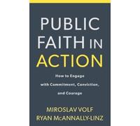 Miroslav Volf R Public Faith in Action - How to Engage with Commitme (Tascabile)