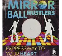 Mirror Ball Hustlers - Expressway To Your Heart