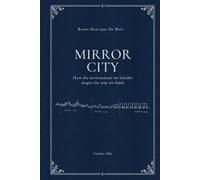Mirror City: How the environment we inhabit shapes the way we think