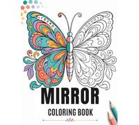 Mirror Coloring Book: 40 Unique Symmetry Designs for Relaxation and Creative Focus - For Adults Teens and Kids