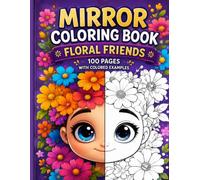 Mirror Coloring Book: Floral Friends - 100 Pages with Colored Examples