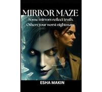 MIRROR MAZE: Some Mirrors reflect truth. Others your worst Nightmare.