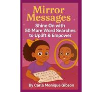Mirror Messages: Shine On with 50 More Word Searches to Uplift & Empower help you believe in yourself, embrace Your Dreams, and explore emotions with Courage and Joy 6x9in 104 Pages 50 Puzzles