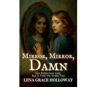 Mirror, Mirror, Damn: Her Reflection Lied, But It Told the Truth Too: 5