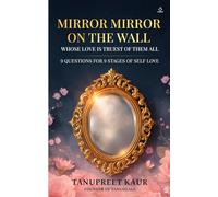 Mirror Mirror on the wall- whose love is truest of them all: 9 Questions for 9 stages of Self Love