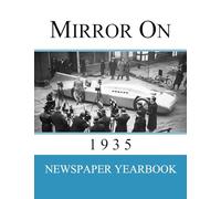 Mirror On 1935: Newspaper Yearbook containing 120 front pages from 1935 - Unique birthday gift / present idea.
