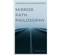 Mirror Path Philosophy: The Formula to Inconsistency