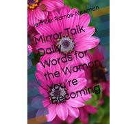 Mirror Talk Daily Words for the Woman You’re Becoming