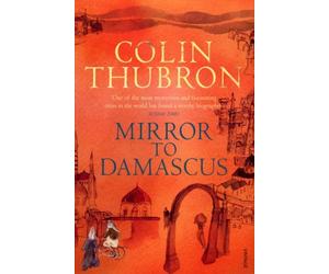 Mirror To Damascus by Colin Thubron (4-Dec-2008) Paperback