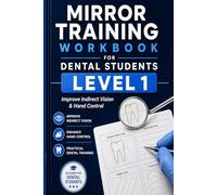 Mirror Training Workbook for Dental Students: Improve Indirect Vision & Hand Control