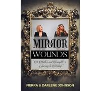 Mirror Wounds: A Mother and Daughter's Journey to Healing