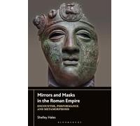 Mirrors and Masks in the Roman Empire: Encounter, Performance and Metamorphosis