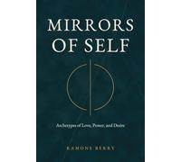 Mirrors of Self: Archetypes of Love, Power and Desire