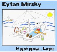 Mirsky, Eytan - If Not Now Later