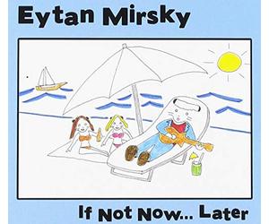 Mirsky, Eytan - If Not Now Later