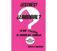 Mirta Adriana Nakk ¿Estrés? ¿Laboral? Lo que escapa al mundo del tra (Tascabile)