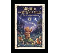MIRTILLO E LA NOTTE DELLE STELLE La fine del viaggio nel bosco