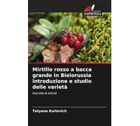 Mirtillo rosso a bacca grande in Bielorussia introduzione e studio delle varietà: Raccolta di articoli