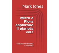 Mirto e Fiora esplorano il pianeta vol.1: edizione revisionata e ampliata