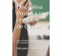 Miryam Cecilia Disciplina Positiva En El Aula de Clases Para La Res (Tascabile)