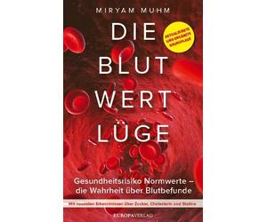 Miryam Muhm Die Blutwertlüge: Gesundheitsrisiko Normwerte - die Wahr (Tascabile)