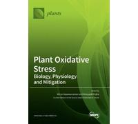 Mirza Hasanuzzaman Ma Plant Oxidative Stress: Biology, Physiology a (Tascabile)