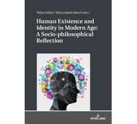 Mirza Iqbal Ash Human Existence and Identity in Modern Age: A Socio- (Tascabile)