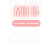 Mis 15 años: Libro de Actividades y Recuerdos