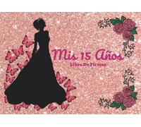 Mis 15 Años Libro De Firmas: Rose Gold/Pink Quinceañera Guest Book Wonderful keepsake