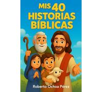 Mis 40 Historias Bíblicas: Sembrando fe en Corazones pequeños