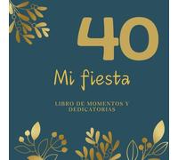 Mis 40! Recuerdo de la fiesta de los 40 años donde poner las imágenes más relevantes y donde los invitados podrán escribir sus dedicatorias.: 37 ... Colores: Dorados, blanco y azul.