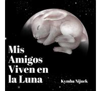 Mis Amigos Viven en la Luna: Usando Tu Imaginación, ¿Qué Animales Ves en la Luna?