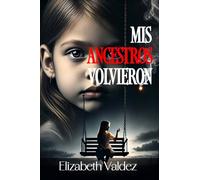 Mis ancestros volvieron: Porque somos menos libres de lo que creemos