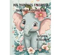 Mis animales favoritos: Cuaderrno de colorear con adorables animales bebé