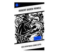 Mis aventuras como espía: Autobiografía
