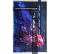 Mis cartas de héroe: Guía para vivir las virtudes y ser feliz