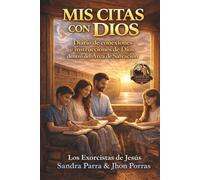 MIS CITAS CON DIOS: DIARIO DE CONEXIONES E INSTRUCCIONES DE DIOS DENTRO DEL ARCA DE SALVACIÓN