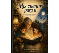 Mis Cuentos Para Ti: De Abuela para Abuela