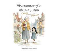 Mis cuentos y la abuela Juana: Cuentos y obras de teatro para niños