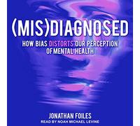 (Mis)Diagnosed: come il pregiudizio distorce la nostra percezione della salute mentale