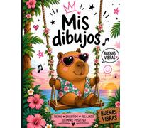 Mis Dibujos: Capibaras para Dibujar y Colorear | Cuaderno Creativo Infantil con 60 Páginas para Dar Rienda Suelta a la Imaginación
