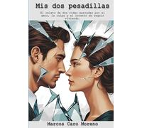 Mis dos pesadillas: El relato de dos vidas marcadas por el amor, la culpa y el intento de seguir viviendo.